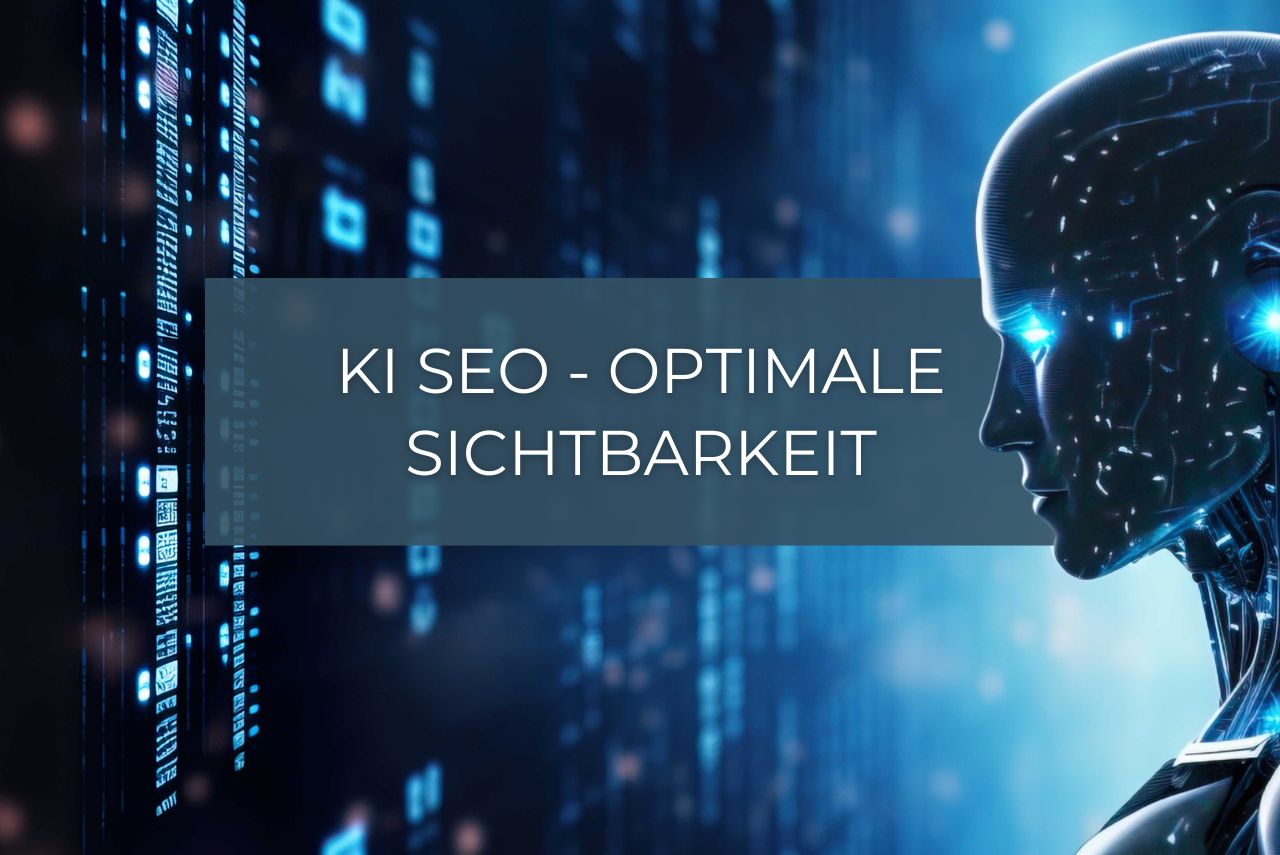 Ein futuristischer Roboterkopf neben dem Text "KI SEO - Optimale Sichtbarkeit" auf einem blauen, digitalen Hintergrund.